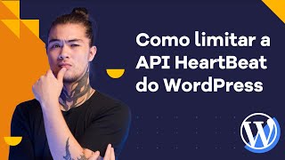 Como desativar a API HeartBeat no WordPress [2022]