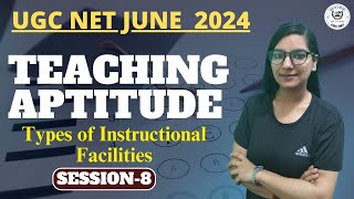 Teaching Aptitude-Types of Instructional Facilities II UGC NET JUNE 2024 II Session 8 II