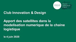 Club Innovation&Design  APPORT DES SATELLITES DANS LA MODELISATION NUMERIQUE DE LA CHAINE LOGISTIQUE