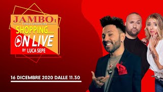 16 dicembre 2020 - JAMBO SHOPPING ON LIVE – CON LUCA SEPE, RAFELOPAZZ E SARETTA