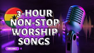 Ghana Worship Songs - 2023 🙏 3-hour Non-Stop Worship 🎶