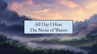 All Day I Hear the Noise of Water (by James Joyce)