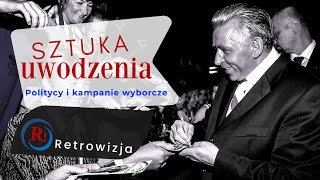 Sztuka uwodzenia. Politycy i kampanie wyborcze.