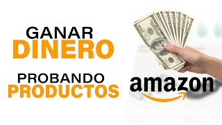 GANA DINERO PROBANDO PRODUCTOS DE AMAZON! | Testerjob