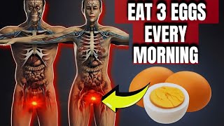 WHAT HAPPENS TO YOUR BODY IF YOU EAT 3 EGGS EVERY DAY IN THE MORNING! HEALTHY PRACTICES