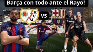 ⚔️PREVIA! Rayo Vallecano Vs Barça! PARTIDAZO en Vallecas! A seguir con la BUENA RACHA! 🔵🔴👋🏾