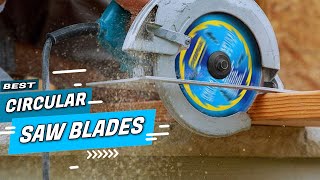 Top 5 Best Circular Saw Blades Review in 2022