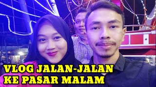 VLOG JALAN-JALAN KE PASAR MALAM | MENIKMATI SUASANA MALAM