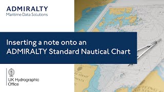 Inserting a note onto an ADMIRALTY Standard Nautical Chart