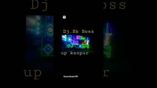 Dj Bk Boss Up Kanpur 8896152034