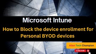 MS130 -  How to Block the device enrollment for Personal BYOD devices - Enrollment restrictions