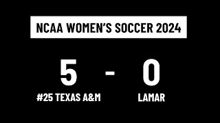 #25 Texas A&M 5-0 Lamar | NCAA Women’s Soccer 2024