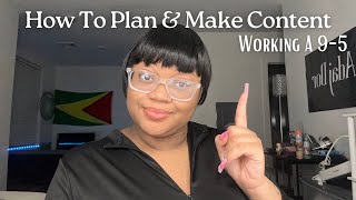 HOW TO PLAN & MAKE CONTENT WORKING A 9-5