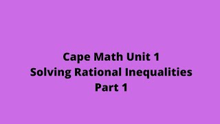 Solving Rational Inequalities (Part 1): Cape Math: Unit 1: CXC Math: CXC Past Papers: Adobe Math Lab