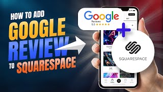 How To Add Google REVIEWS To Squarespace