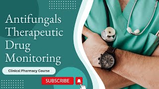 Therapeutic Drug Monitoring: Antifungals  | Clinical Pharmacy Course