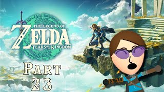 Tears of the Kingdom Gameplay Part 23 (With Commentary)