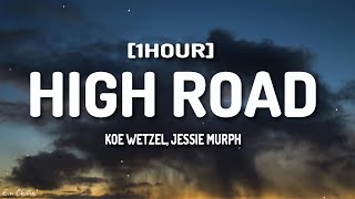 Koe Wetzel, Jessie Murph - High Road (Lyrics) [1HOUR]