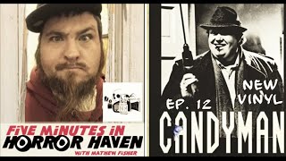 Five Minutes in Horror Haven EP 12:  CANDYMAN and more!