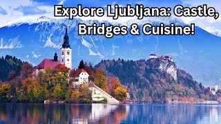 Discover Ljubljana The Hidden Gem of Slovenia  Ultimate Travel Guide