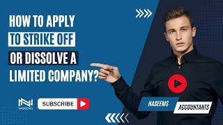 How to apply to strike off or dissolve a limited company? Naseems Accountants | #limitedcompany