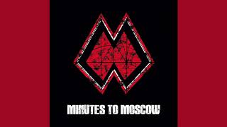 Minutes To Moscow - When I'm Done