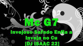 Mc G7 - Invejoso Safado Enfia a Inveja no Cu [DJ ISAAC 22]