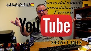 L'Agenzia su YouTube. Perchè? - Gherardi Immobiliare News Ferrara