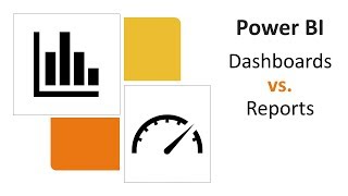 Power BI - Dashboards vs. Reports