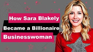 Sara Blakely Biography | Animated Video | Billionaire Businesswoman