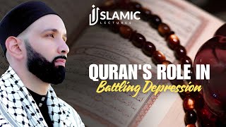 Spiritual Resilience: The Quran's Role in Battling Depression - Omar Suleiman | Islamic Lectures