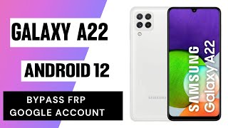 Samsung A22 Frp Unlock/Bypass Google Account Lock Android 12