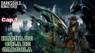 KoS79 en vivo Darksouls Remastered Hacha de Cola de Gargola Cap 1