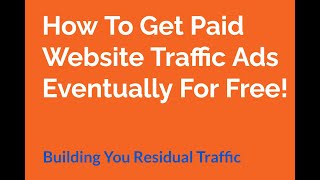 How To Get Paid Website Traffic Ads Eventually For Free!