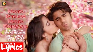 Naya Pyaar Naya Ehsaas (Lyrics) | Jubin Nautiyal,Palak M | Prit K,Kavya T,Eisha S | SuperNkLyrics |