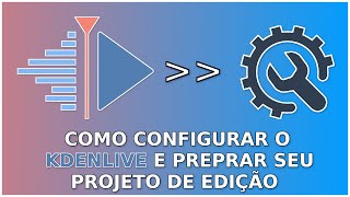 Configurando o Kdenlive Para Edição