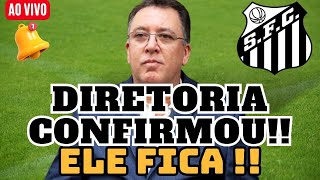 DIRETORIA CONFIRMOU !!!! ELE FICA!!!! VAI AJUDAR O SANTOS ! NOTICIAS DO SANTOS HOJE !!!!