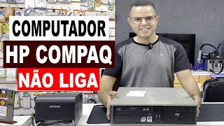 COMPUTADOR HP COMPAQ NÃO LIGA