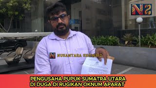 PENGUSAH PUPUK SUMATRA UTARA DIDUGA DIRUGIKAN OKNUM APARAT