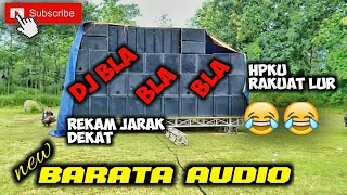 New BARATA AUDIO || PUTAR DJ BLA BLA BLA