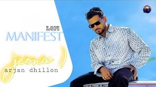 JEONA (SLOW REVERB) LOFI arjan dhillon MANIFEST | LATEST PUNJABI SONG 2024