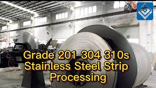 Grade 201 304 310s Stainless Steel Strip Processing