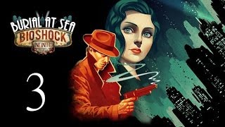 Bioshock Infinite: Burial at sea (Part 3 of 3)