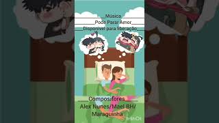 Música/ Pode Parar Amor /Compositores/Mael BH/Alex Nunes/Maraguinha