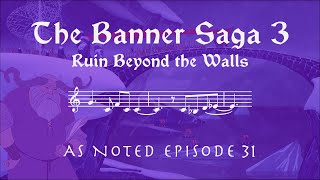 Ruin Beyond the Walls - The Banner Saga 3 - As Noted