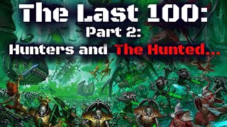 The Last 100: The Hunters And The Hunted... Warhammer 40k Table Top Simulator