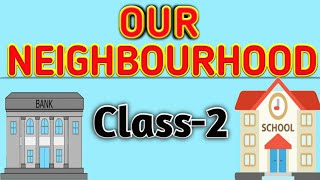 Our Neighborhood || Class-2 || SCIENCE