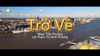 "TRỞ VỀ" - Sáng tac: Trần Phương - Lời: Phạm Thị Minh Phương