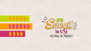 Festival de Podcast ReSuena la USI