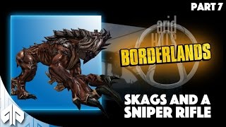 Borderlands - Skags and a Sniper Rifle [Walkthrough Part 7]